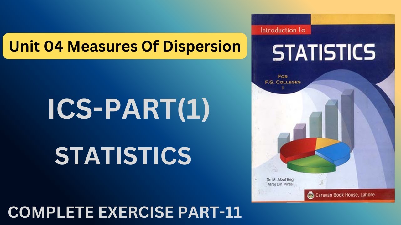 Complete Chapter 4 Part-11 | ICS Statistics |Chapter 4 Statistics Class 11 Measure Of Dispersion