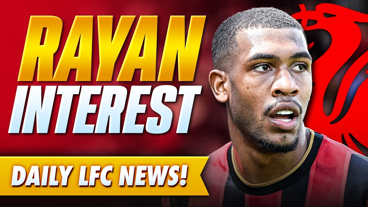 RAYAN INTEREST! Liverpool Linked With Bournemouth Winger | News Update