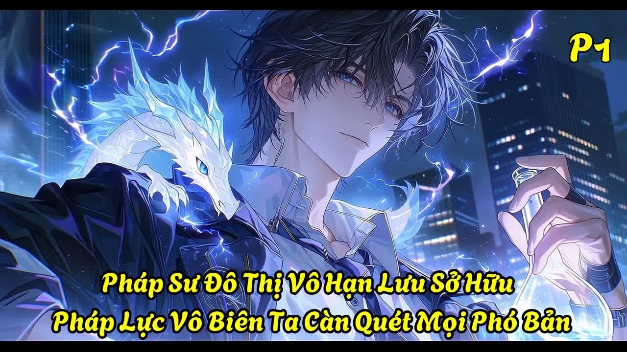 Pháp Sư Đô Thị Vô Hạn: Lưu Sở Hữu Pháp Lực Vô Biên, Ta Càn Quét Mọi Phó Bản P1