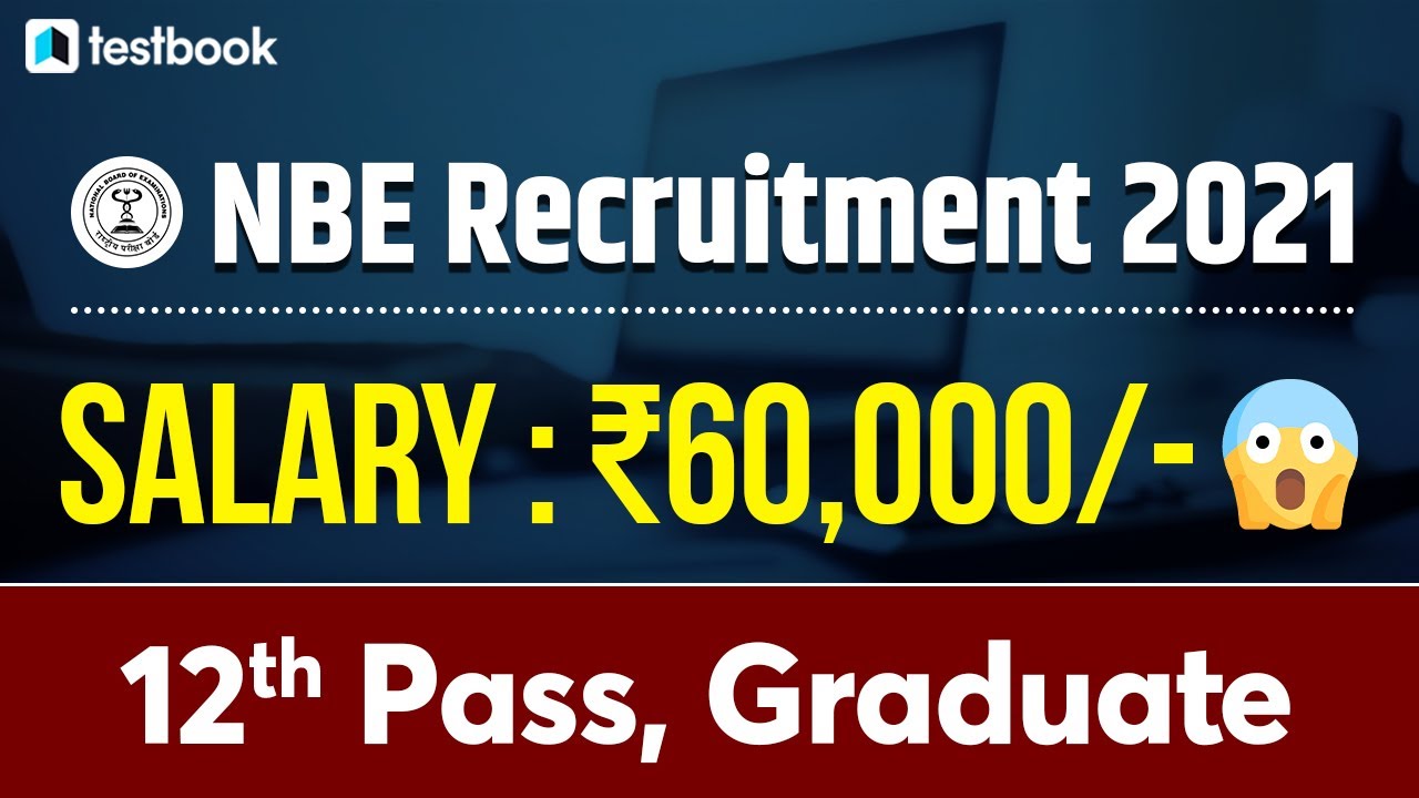 NBE Recruitment 2021 | NBE Vacancy, Eligibility, Salary, Selection Process, Official Notification