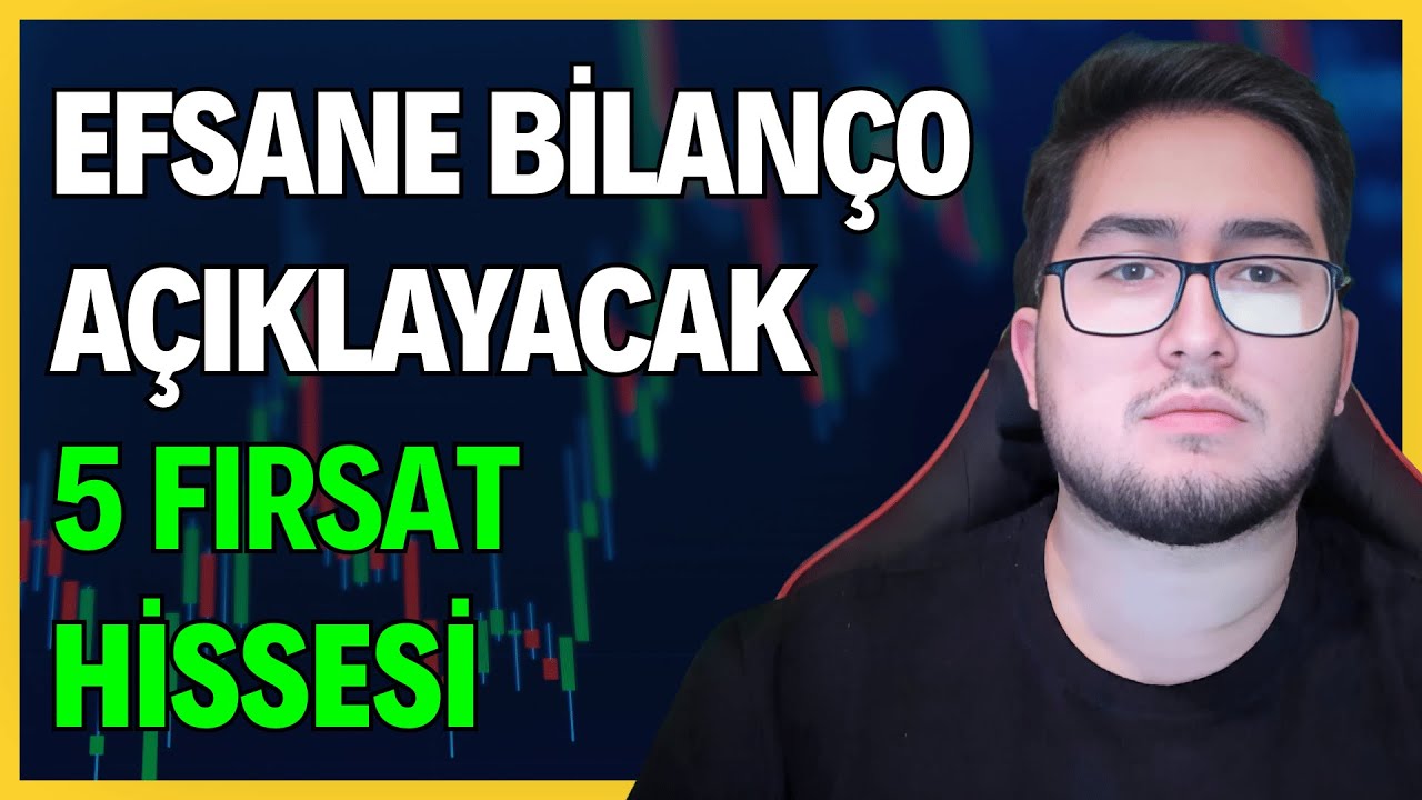 EFSANE BİLANÇO AÇIKLAYACAK 5 FIRSAT HİSSESİ | KISA VADEDE YÜKSELİŞ SİNYALİ VEREN HİSSELER