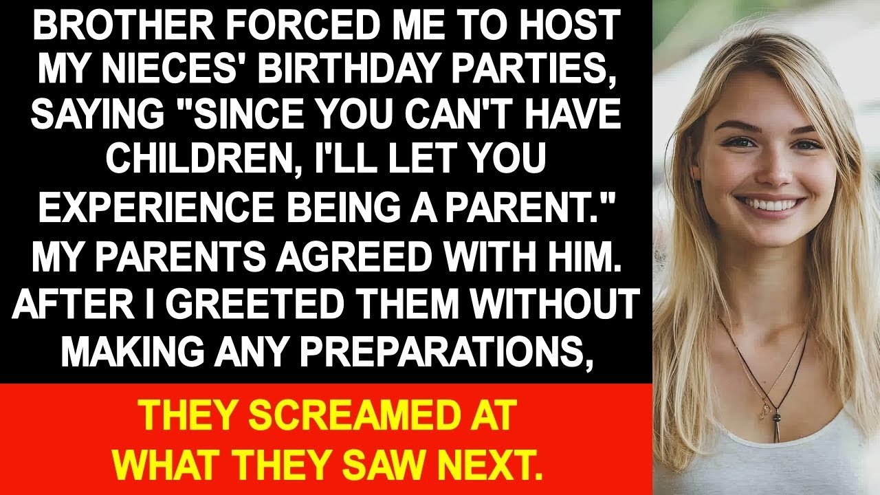 Because I have 'no kids,' My parents forced me to host my nieces' birthday parties...
