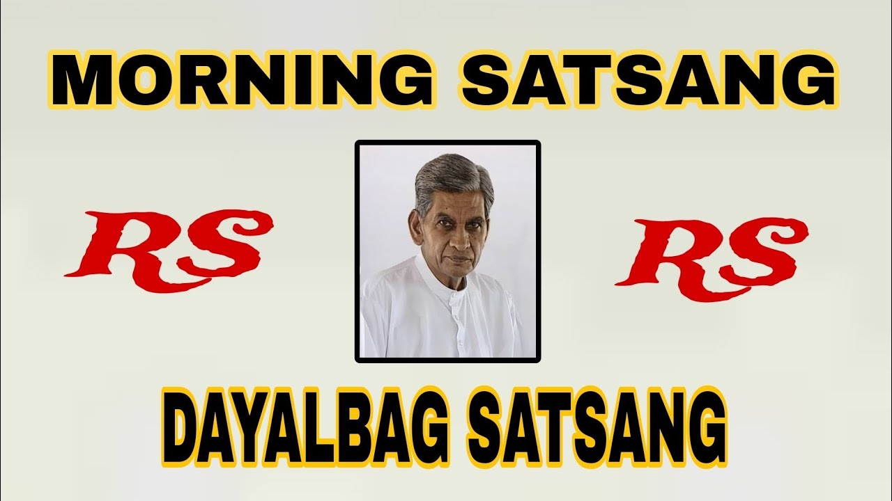 Morning Satsang DAYALBAGH SATSANGH morning Satsang DAYALBAGH SATSANGH morning Satsang