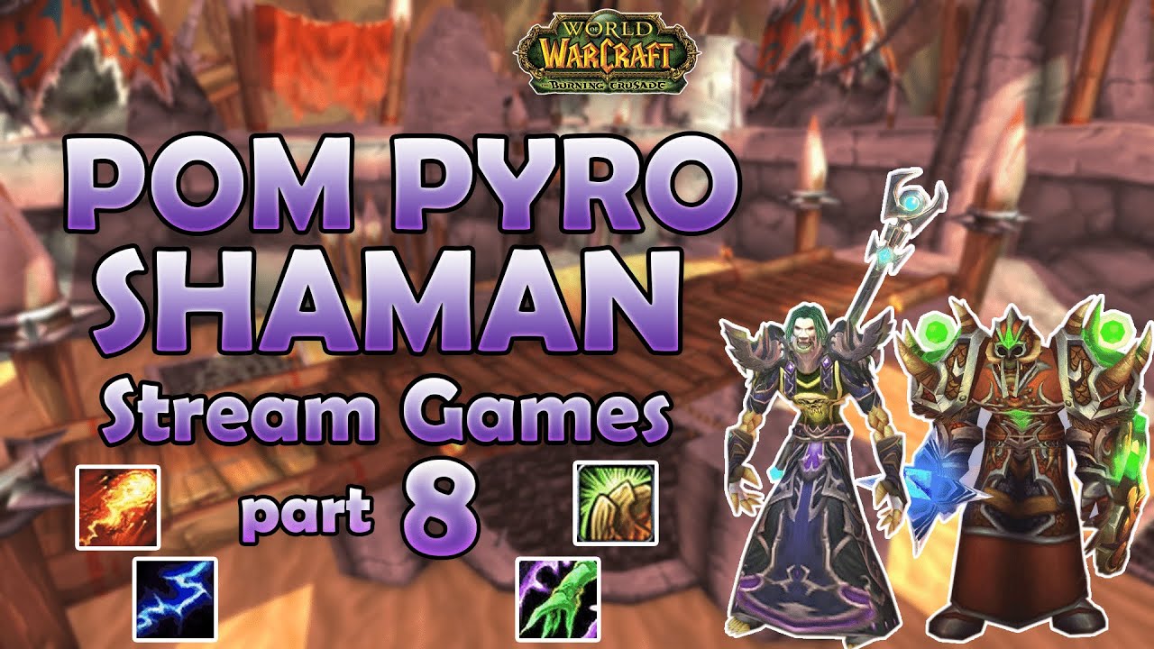 Pom Pyro Shaman S4 Stream Games part 8