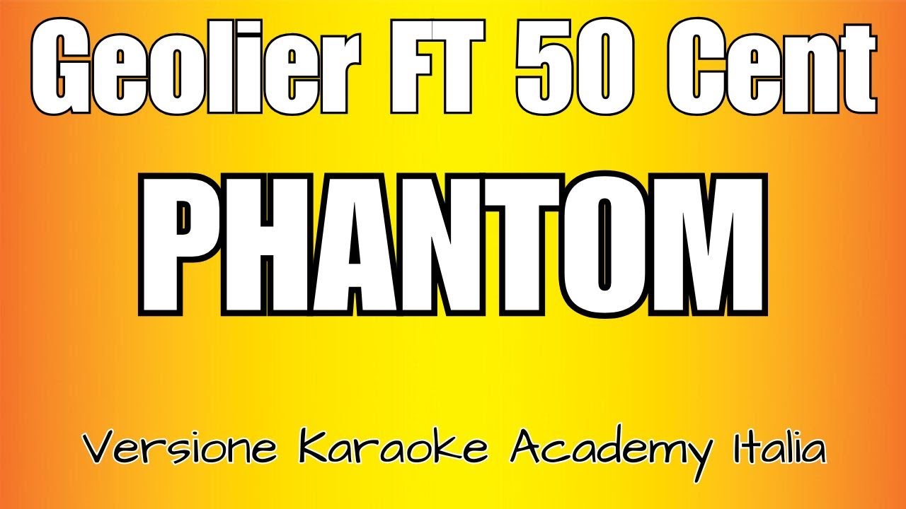 Geolier ft 50 Cent - PHANTOM (Versione Karaoke Academy Italia)