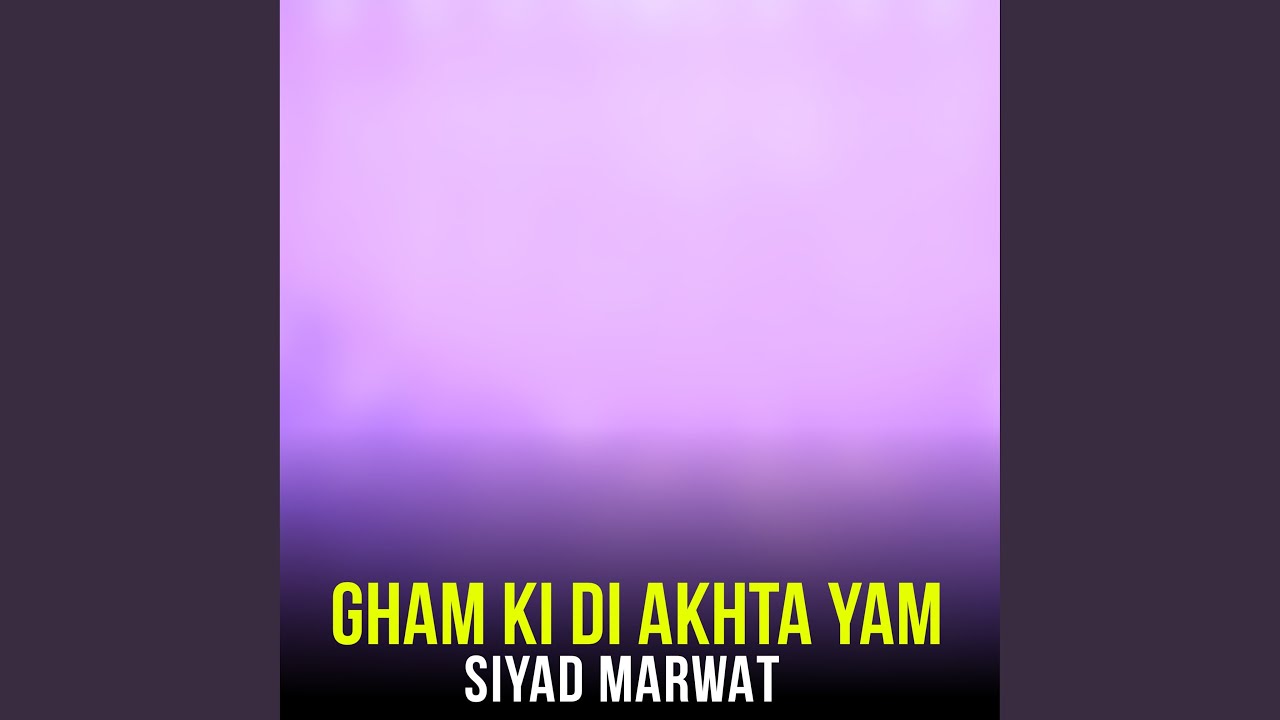 Gham Ki Di Akhta Yam