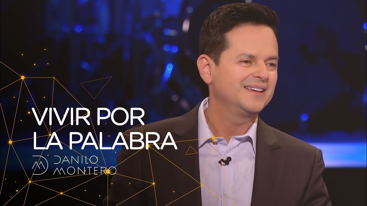Vivir por la Palabra - Danilo Montero | Prédicas Cristianas 2020
