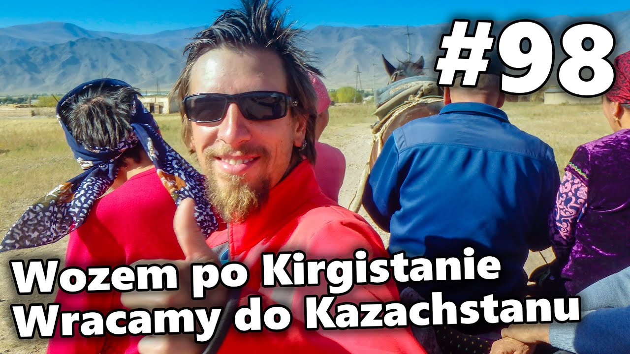 Wozem po Kirgistanie. Wracamy do Kazachstanu | #98 Rowerem do Azji Centralnej