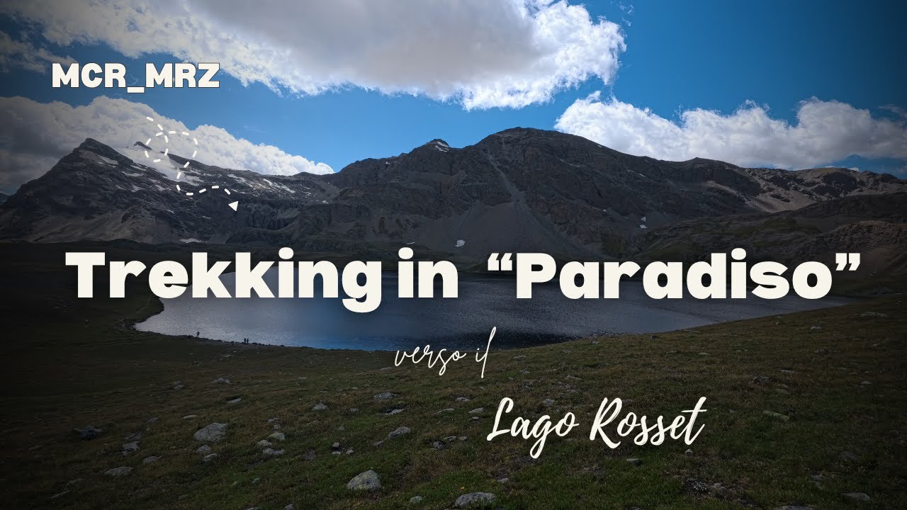 Trekking in Paradiso, verso il lago Rosset