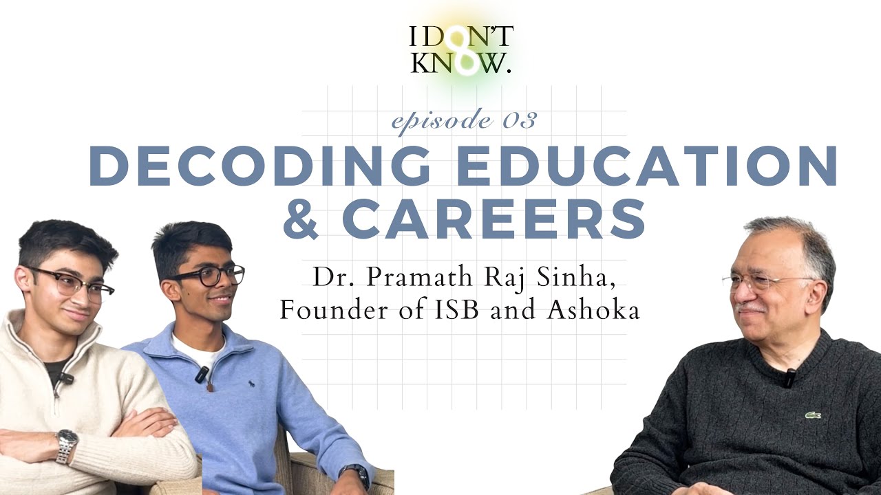 Decoding Education & Careers with Dr. Pramath Raj Sinha, Founder of ISB and Ashoka | Episode 3