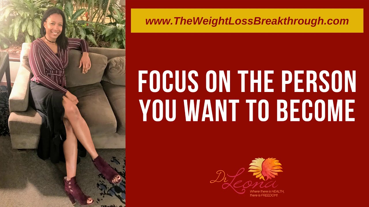 Focus On The Person You Want To Become | Dr. Leona Allen | Freedom Health Systems