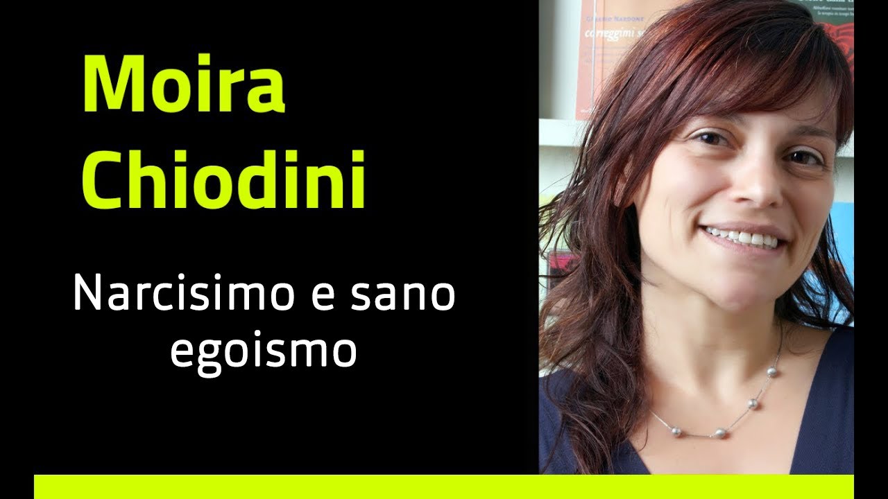 Moira Chiodini - Narcisismo e sano egoismo