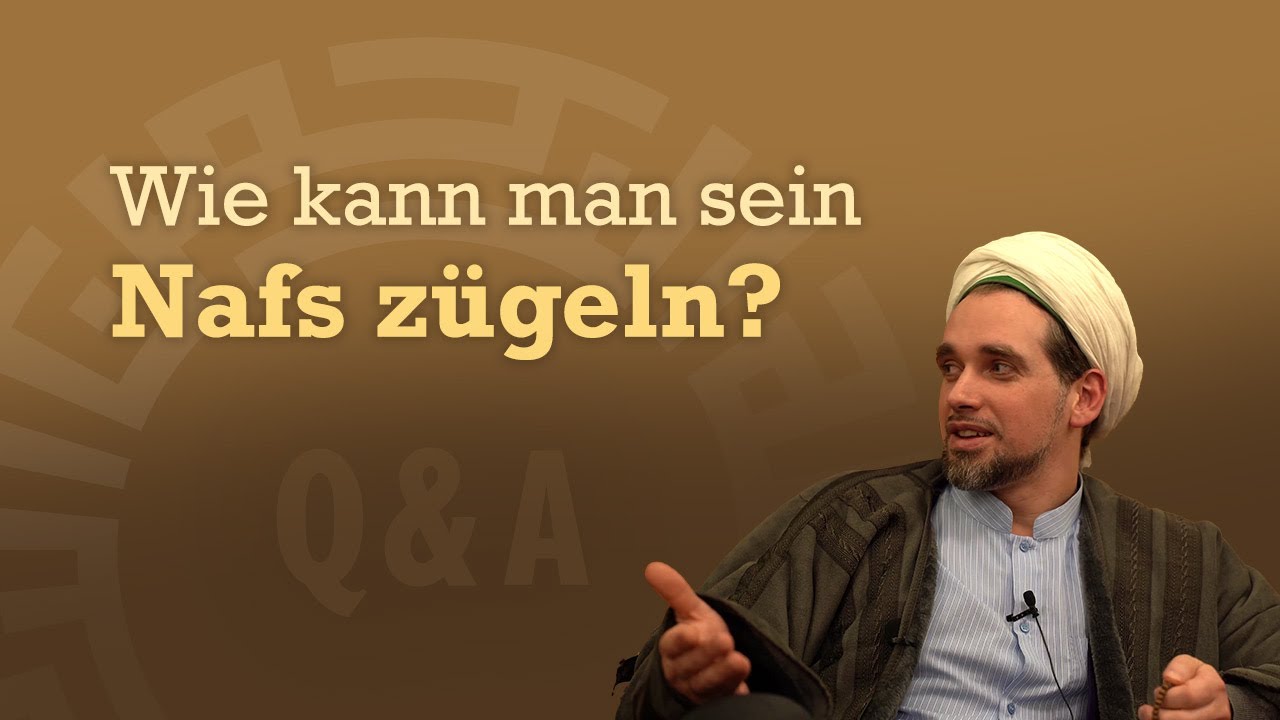 Wie kann man sein Nafs zügeln?