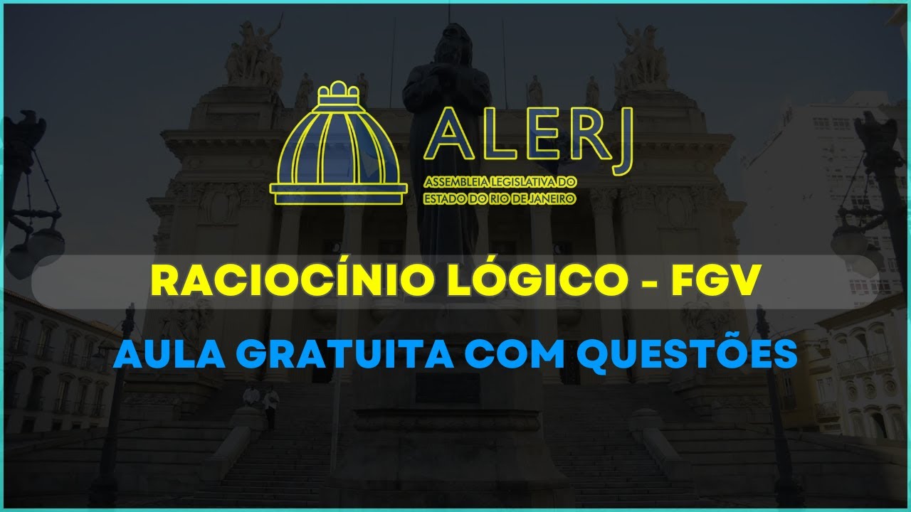CONCURSO ALERJ (AULA GRÁTIS DE RACIOCÍNIO LÓGICO - PARTE 1)