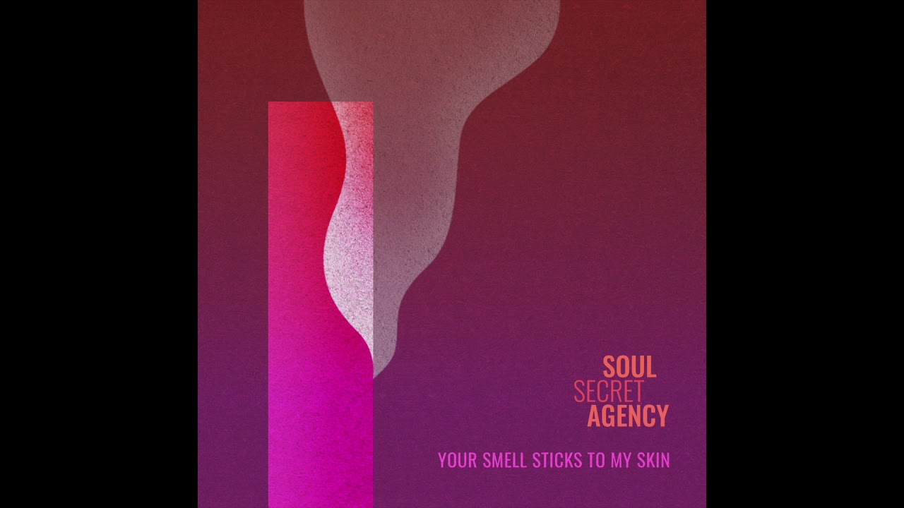 Soul  Secret Agency | Your Smell Sticks To My Skin (single version)