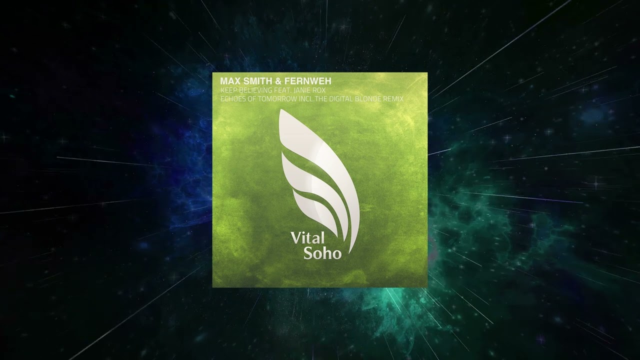 Max Smith & Fernweh Feat. Janie Rox - Keep Believing (Extended Mix) [ Vital Soho ]