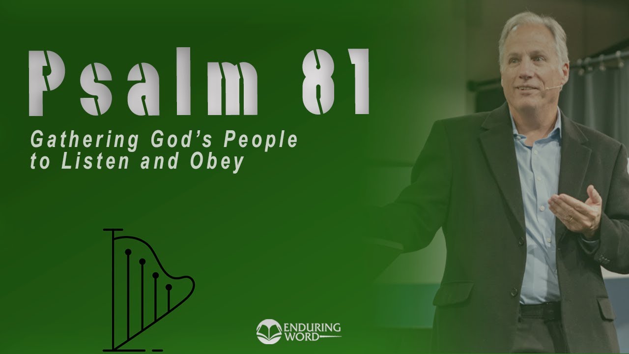Psalm 81 - Gathering God’s People to Listen and Obey