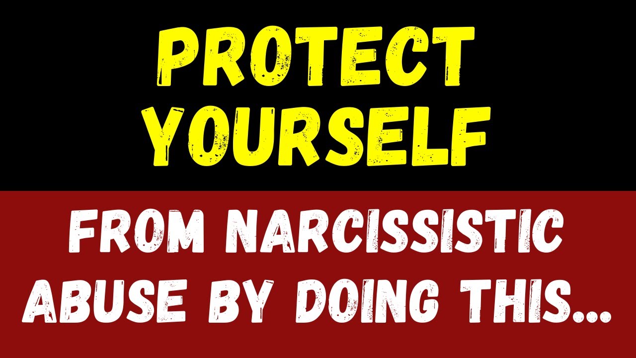 16 Effective Ways to Protect Yourself from Narcissistic Abuse