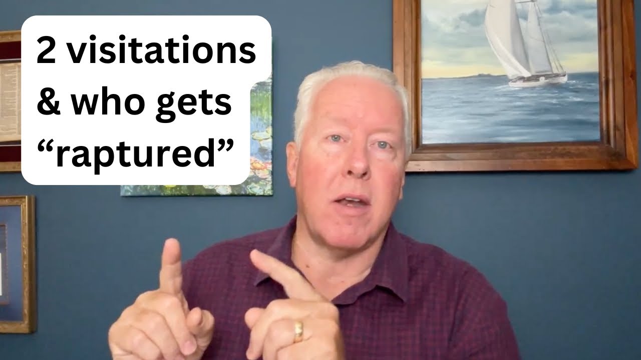 2 visitations & who gets “raptured” - John Fenn