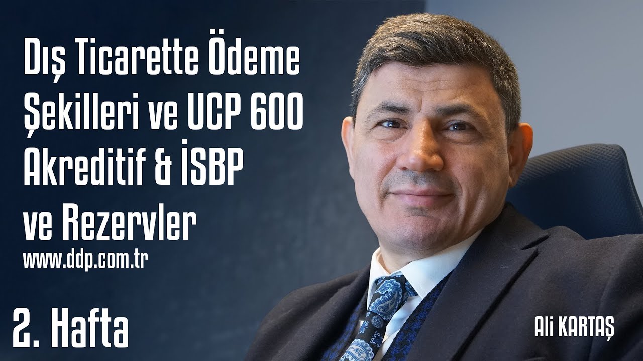 Dış Ticarette &Ouml;deme Şekilleri ve UCP 600 Akreditif & İSBP & Rezervler | 2. B&ouml;l&uuml;m