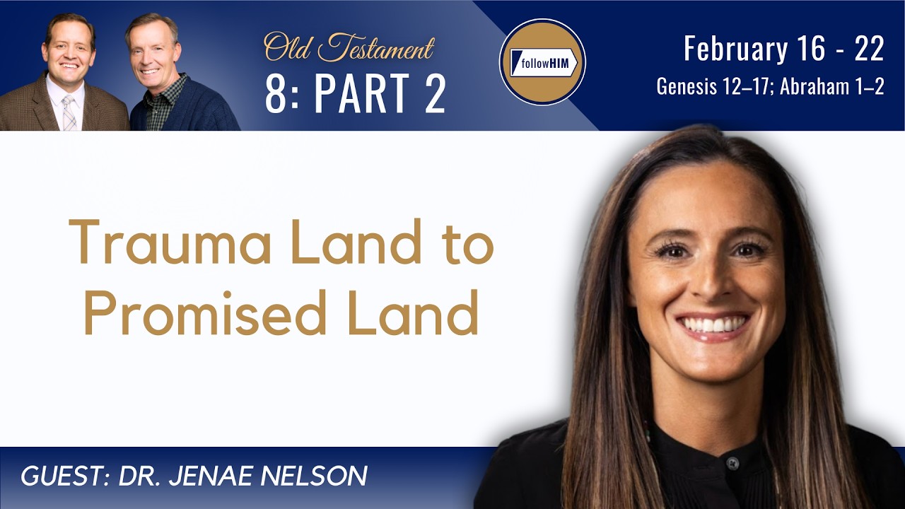 Genesis 12–17; Abraham 1–2 Part 2 • Dr. Jenae Nelson • Feb. 16-22 • Come, Follow Me