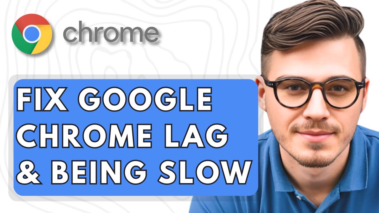 How To Fix Google Chrome Lag & Being Slow [2025 Guide]