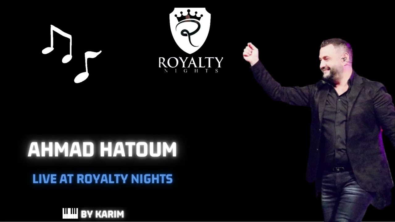 Ahmad Hatoum - Ya 3azba - Live At Royalty 2-18-23 - أحمد حاطوم يا عزبة - مكس