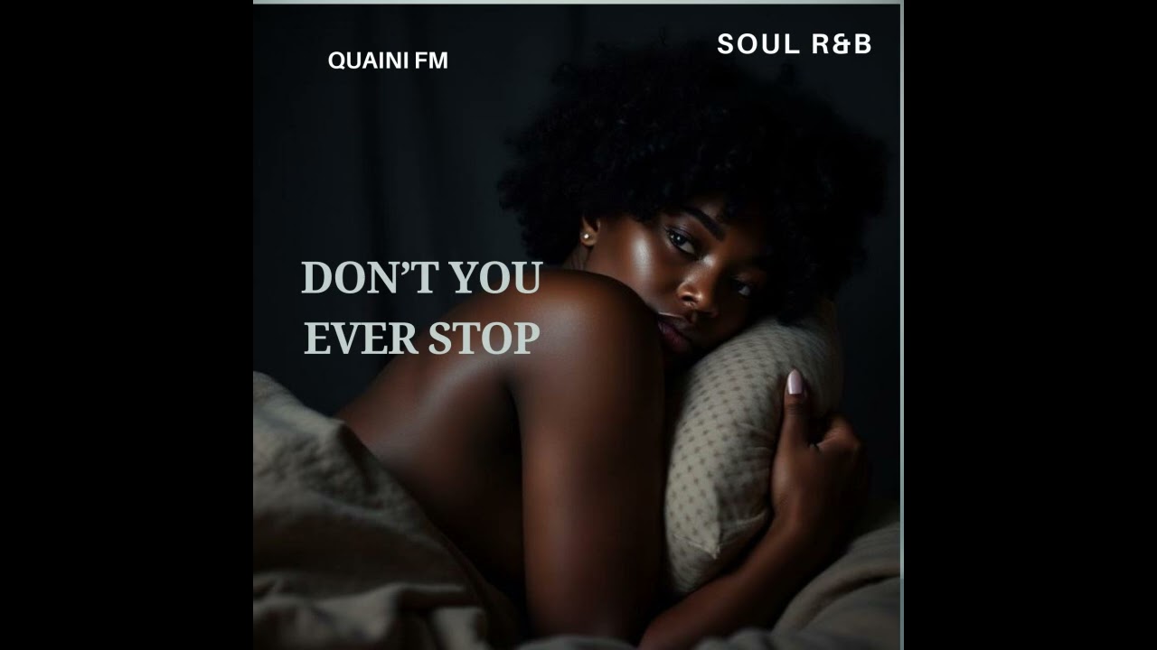Soul R&B) Don't You Ever Stop. Soul music for a night of love.
