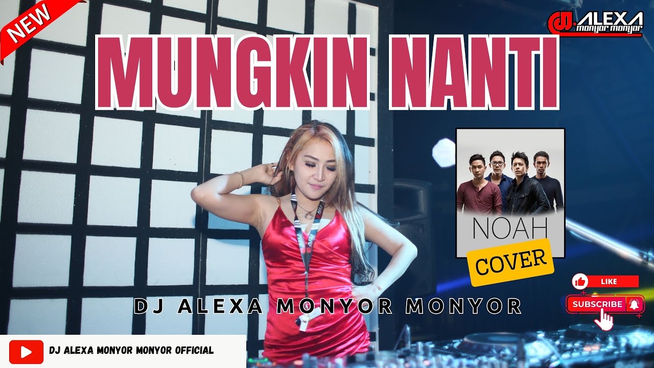 DJ ALEXA MONYOR MONYOR - MUNGKIN NANTI | NOAH COVER | REMIX | FUNKOT | VIRAL TIKTOK | 2023 |