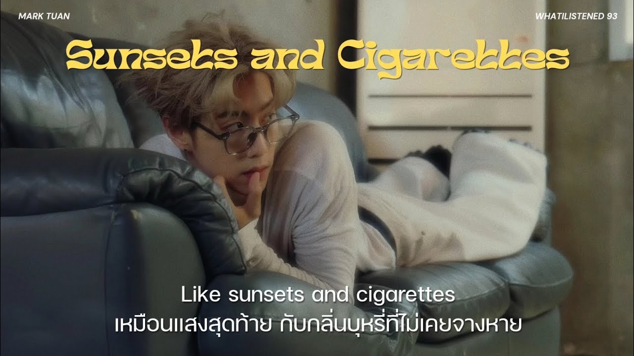 [THAISUB] Mark Tuan - Sunsets & Cigarettes แปลเพลง #marktuan 