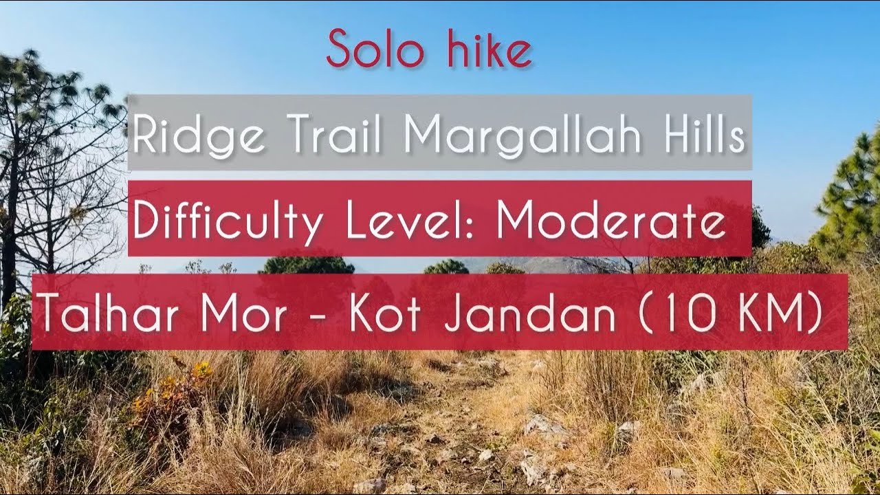 SOLO HIKE: Ridge Trail Margallah Hills Islamabad: Talhar Mor to Kot Jandan (10 KM) 