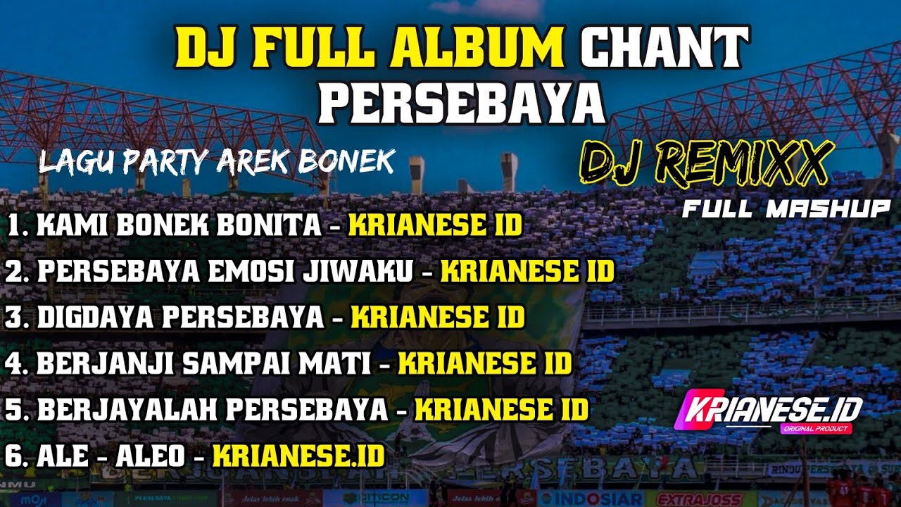 DJ FULL ALBUM CHANT PERSEBAYA FULL JJ MASHUP SPESIAL ANNIVERSARY || KRIANESE ID