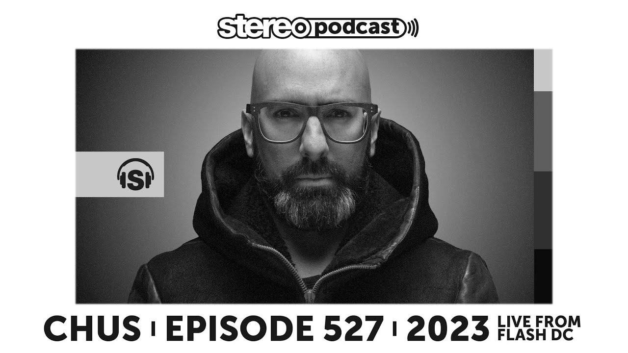CHUS | LIVE FROM FLASH DC | Stereo Podcast 527