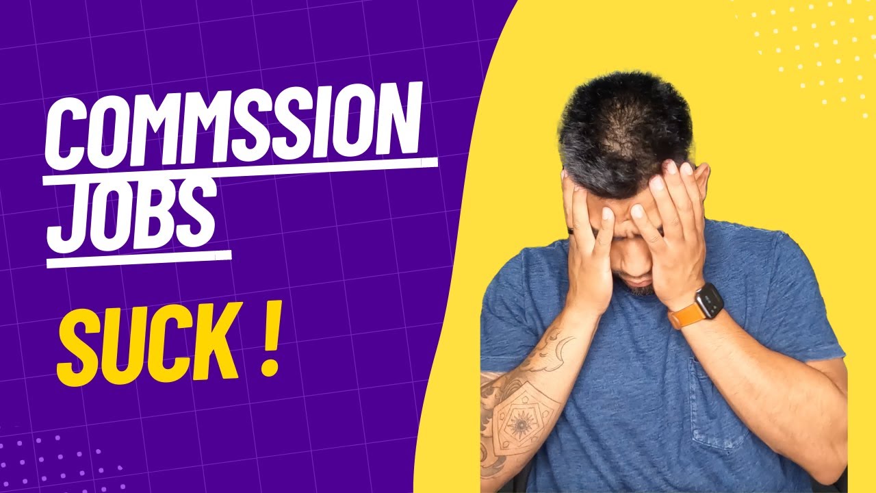 Commission ONLY Sales Jobs SUCK!