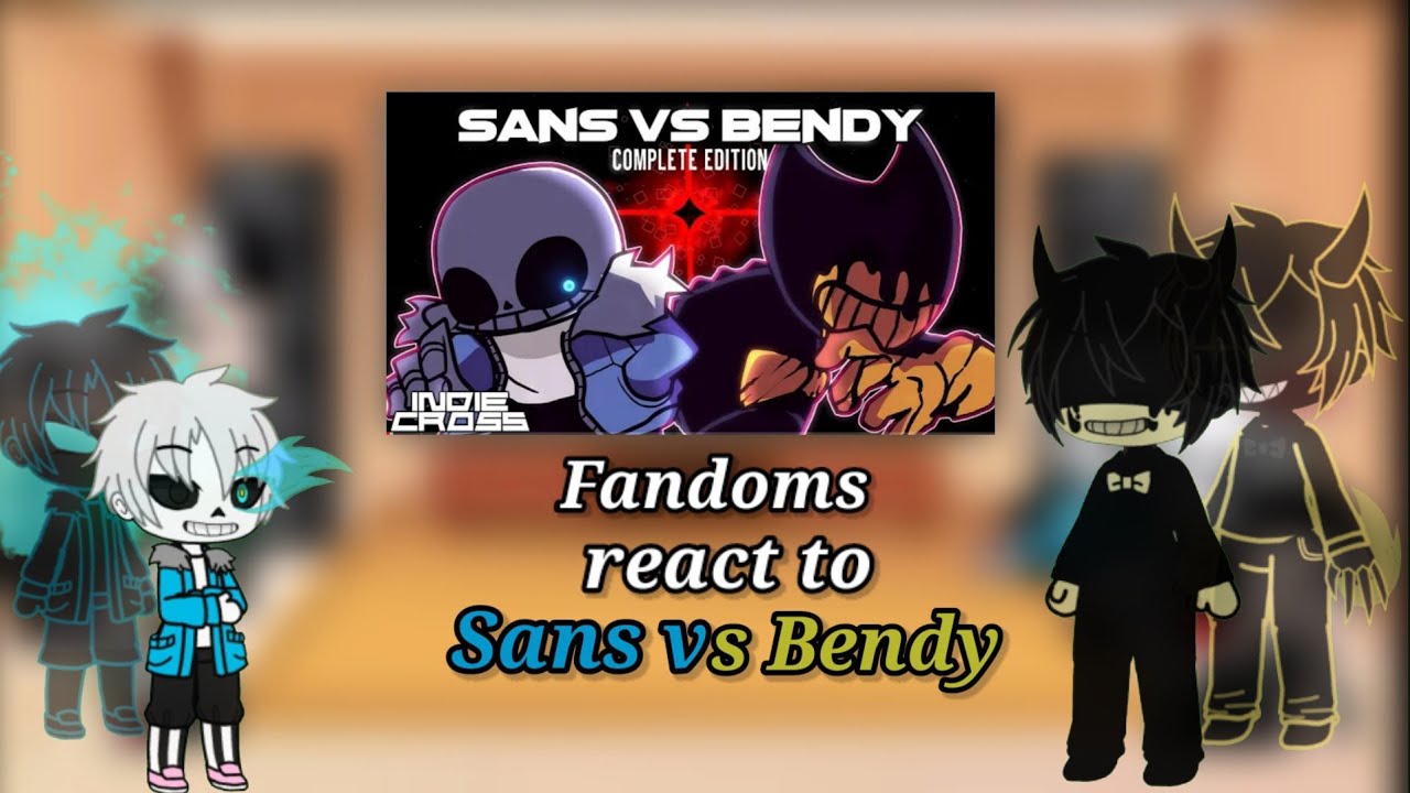 Fandoms react to Sans vs Bendy (Full Part)