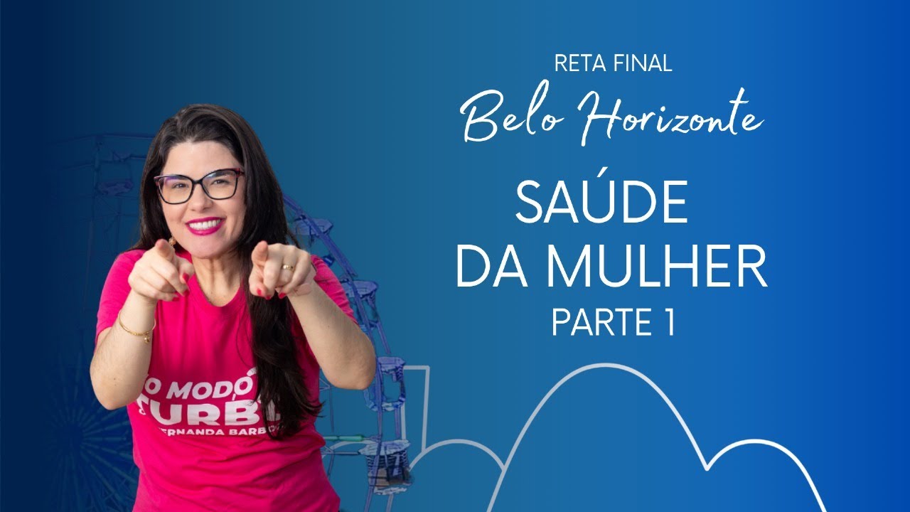 Reta Final Belo Horizonte - Saúde da Mulher Parte 1