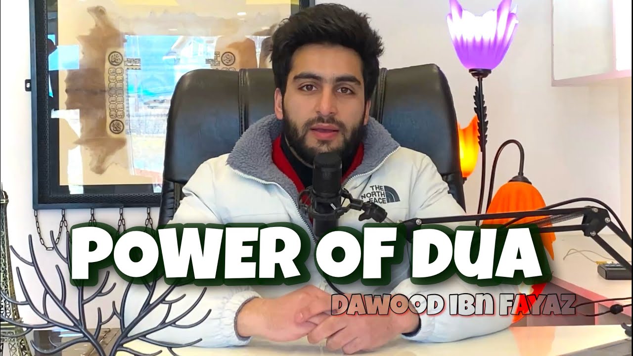 POWER OF DUA || Life changing video || Dawood ibn Fayaz