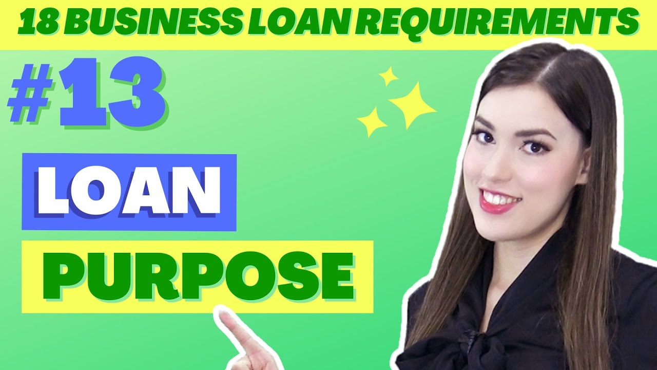 Loan Purpose: 18 Business Loan Requirements