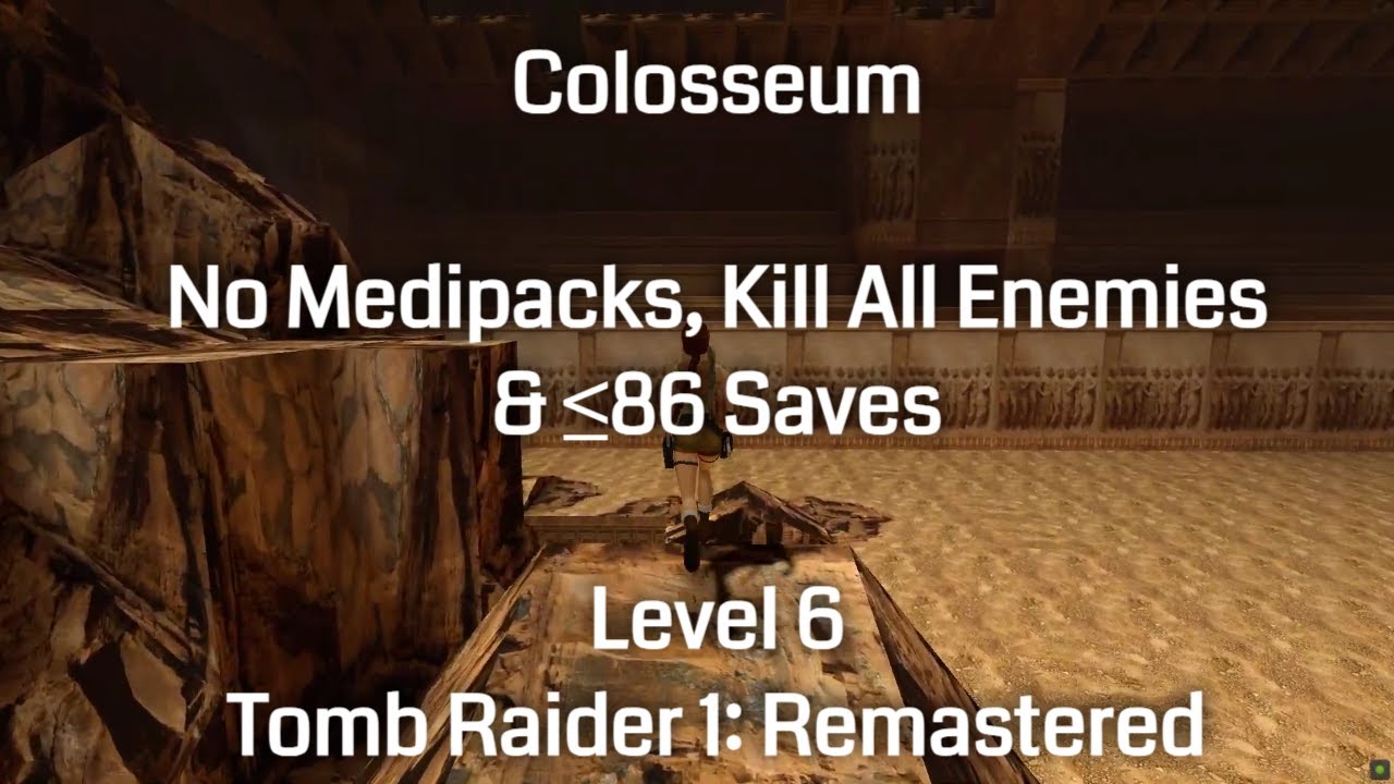 Colosseum - No Medipacks, Kill All Enemies and &le;86 Saves: Tomb Raider 1 Remastered (Level 6)