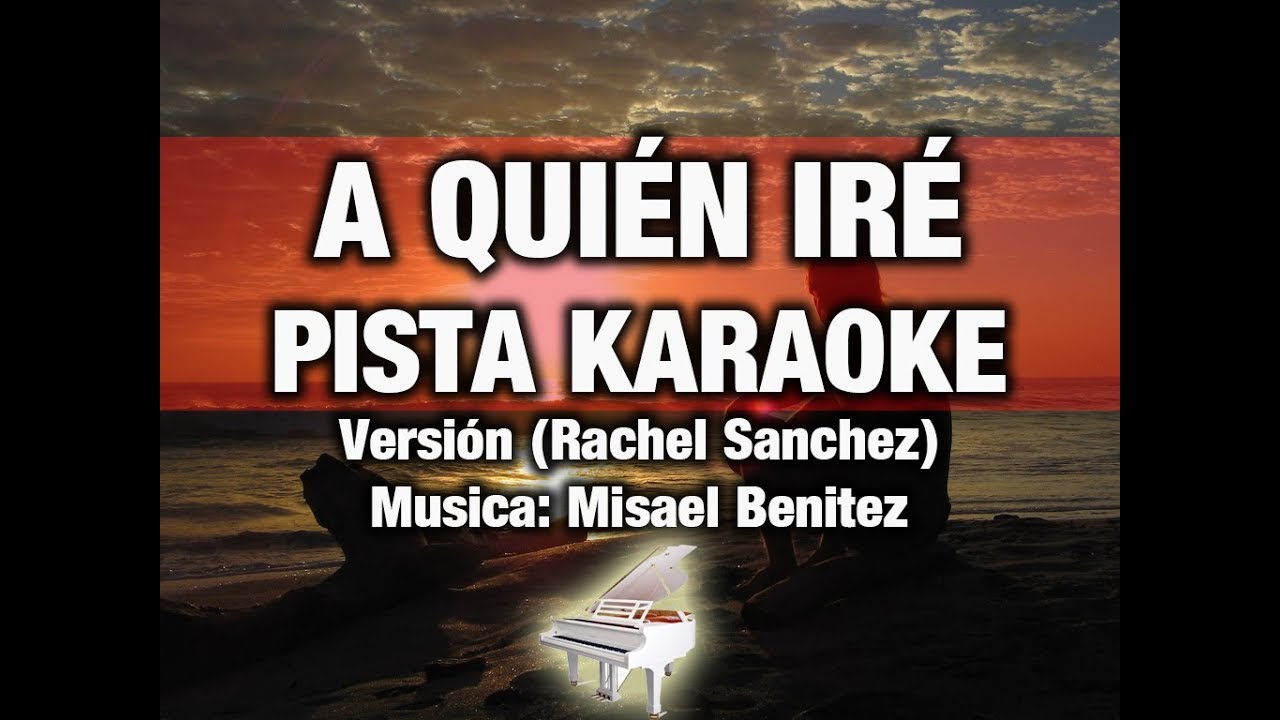A Quien Ire Pista Karaoke