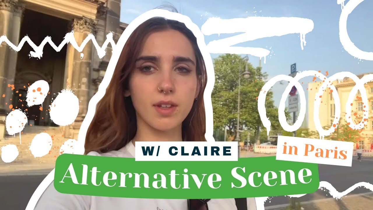 the underground and alternative scene in Paris w/ Claire