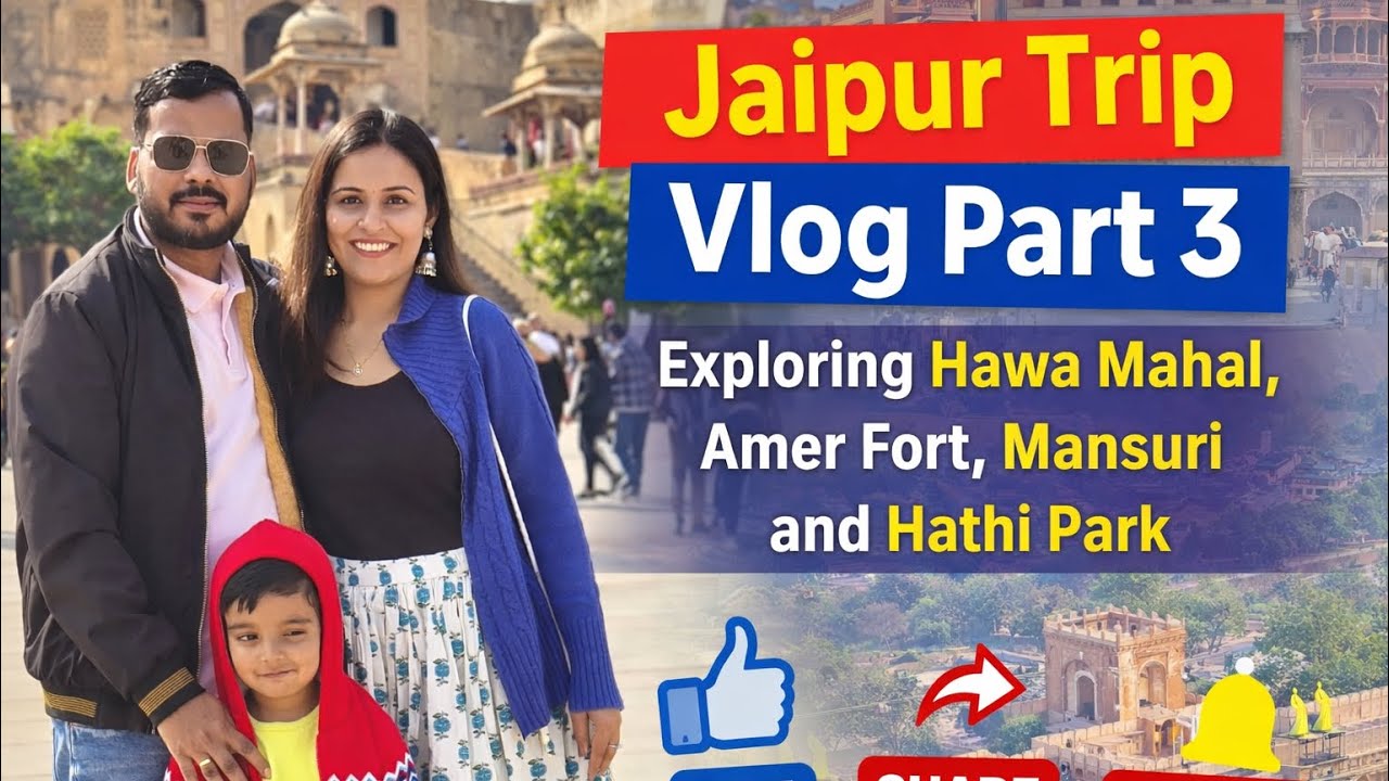 Jaipur Trip Vlog Part 3: Jaipur Darshan of Amer Fort, Hawa Mahal, Mansuri & Hathi Park