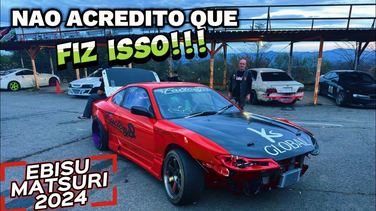 MEU S15 VOLTOU DESTRUIDO DE EBISU MATSURI 2024!!!