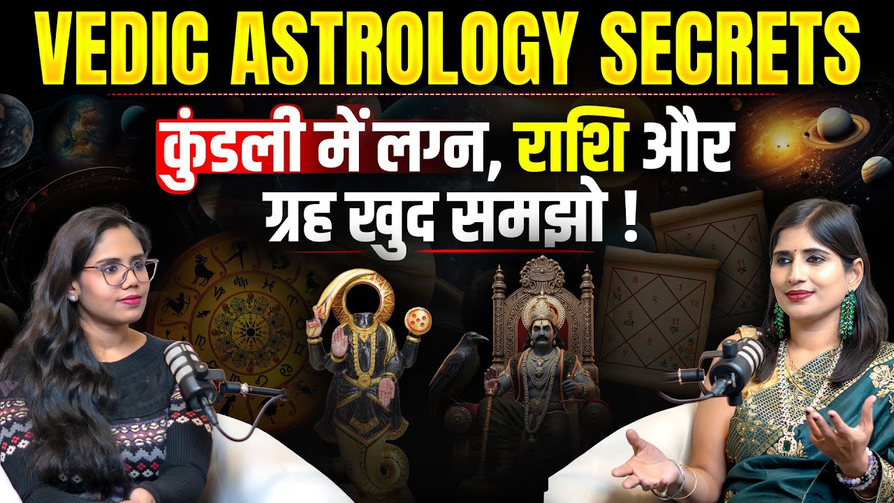 Vedic Astrology: Understanding Lagna, Zodiacs, Houses & Planets In Kundali | Astro Manisha Rani