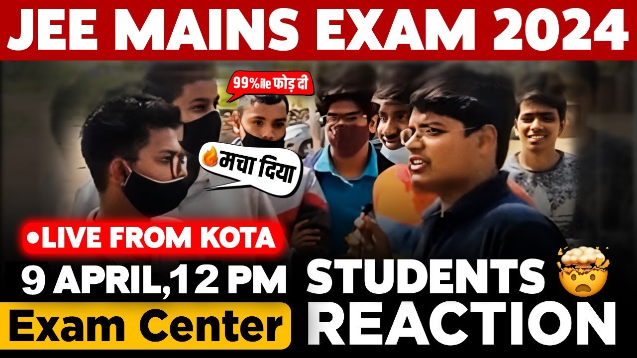 JEE Mains 2024:9 April Shift 1 Exam Student Reaction LIVE from Kota | Paper Level, Weightage, Cutoff