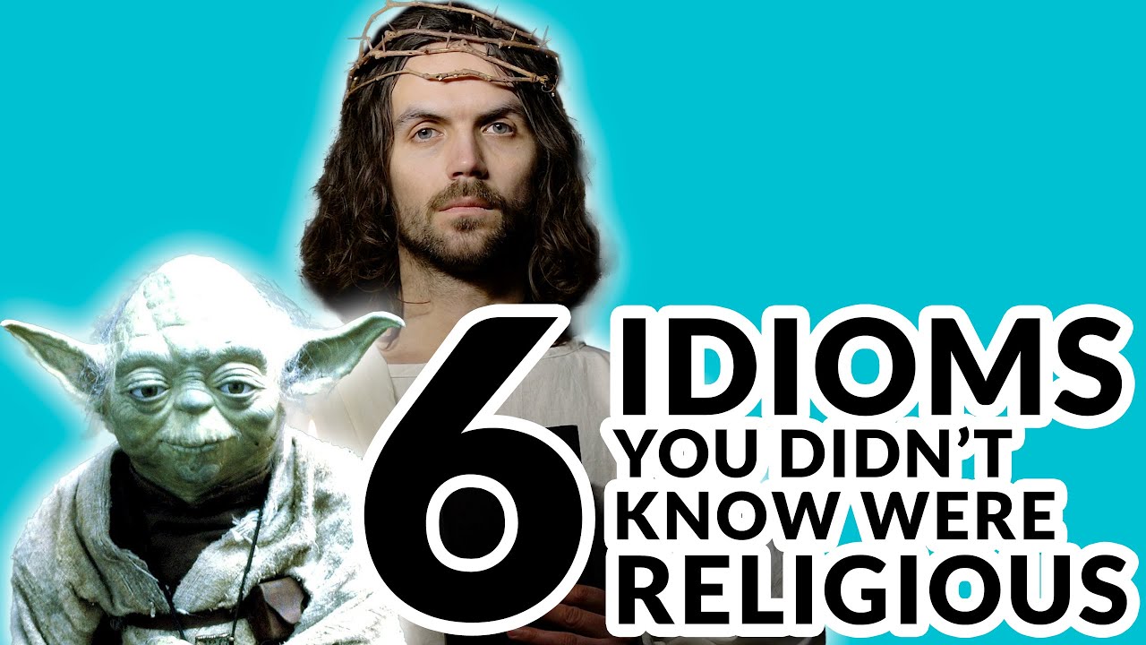 6 Idioms You Didn’t Know Were Religious