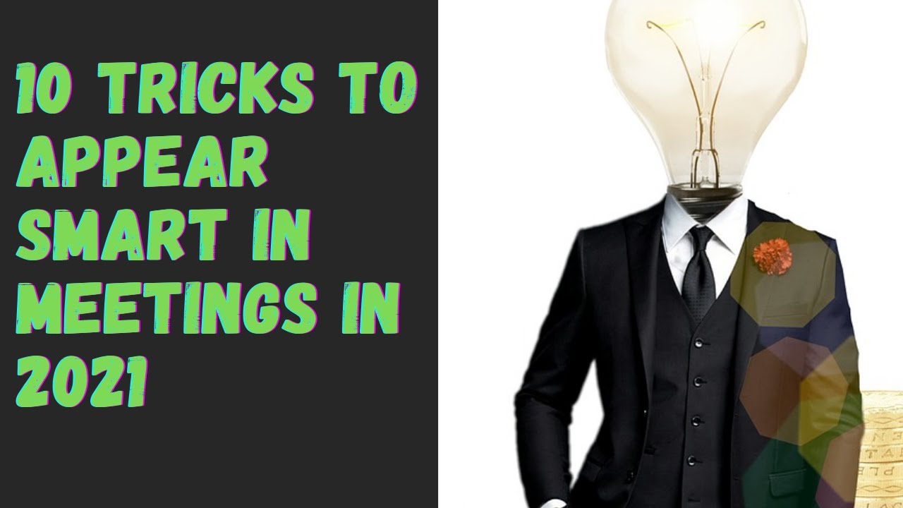 10 Tricks to Appear Smart in Meetings In 2021