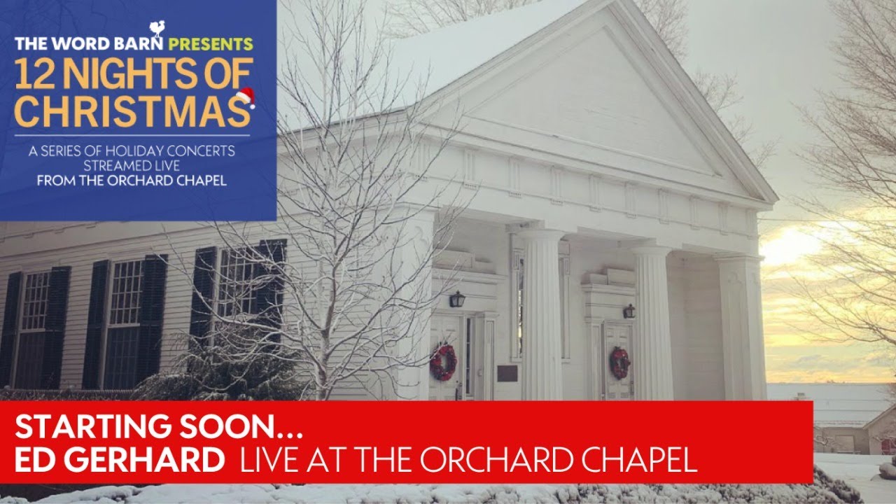 Ed Gerhard Live from the Orchard Chapel