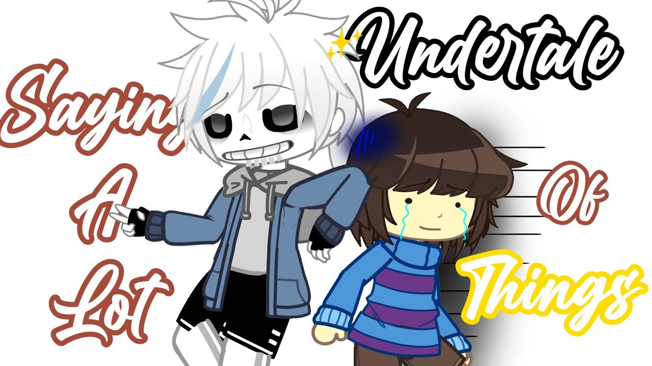 || UnderTale Say a lot || Gacha Club || Undertale Community || Meme? ||