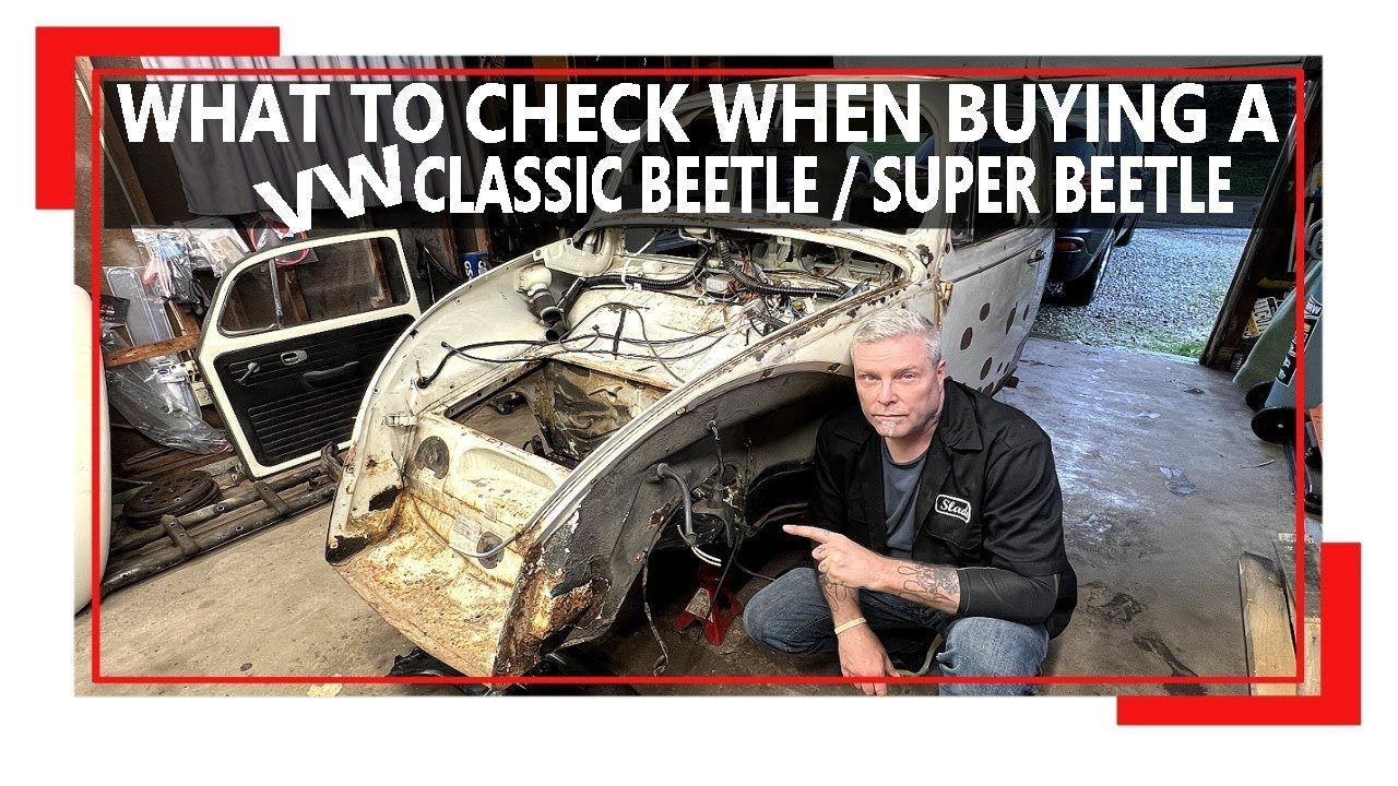 VW Beetle - Super Beetle - What To Check When Buying a Classic Beetle - VW Bug - Ghia - Baja - DIY